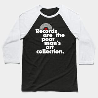 Records are the Poor Man's Art Collection Baseball T-Shirt